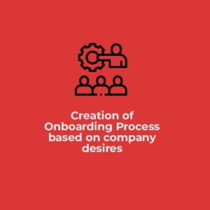 Creation of Onboarding Process based on company desires etc.