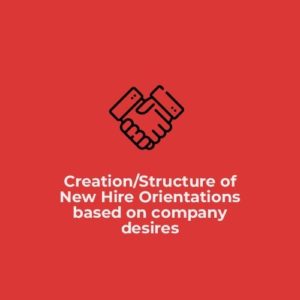 Creation/Structure of New Hire Orientations based on company desires etc